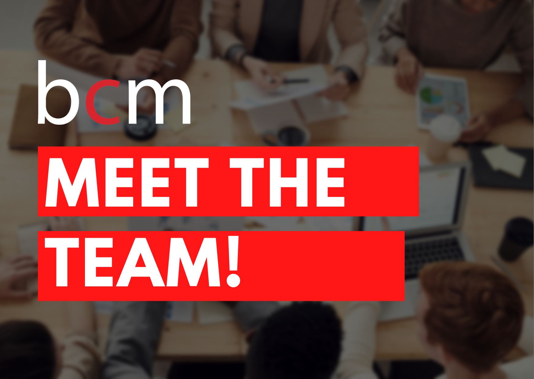 Behind BCM: Meet some of the Team